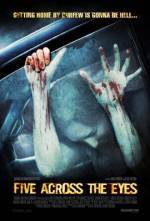 Purchase and dawnload horror-genre muvi trailer «Five Across the Eyes» at a little price on a superior speed. Write some review on «Five Across the Eyes» movie or read picturesque reviews of another buddies.