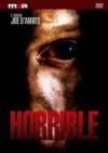Get and daunload horror theme movie trailer «Horrible» at a small price on a superior speed. Write interesting review about «Horrible» movie or find some thrilling reviews of another buddies.