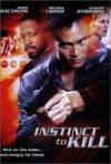 Purchase and dwnload action genre muvi «Instinct to Kill» at a low price on a best speed. Place your review about «Instinct to Kill» movie or find some fine reviews of another fellows.