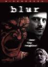 Get and dwnload horror-theme muvi «Blur» at a small price on a best speed. Put interesting review on «Blur» movie or find some amazing reviews of another men.