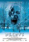 Purchase and daunload horror genre movy trailer «Decoys» at a tiny price on a superior speed. Place interesting review about «Decoys» movie or read picturesque reviews of another visitors.
