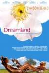 Get and dwnload drama-genre movie «Dreamland» at a cheep price on a fast speed. Add some review on «Dreamland» movie or find some amazing reviews of another persons.