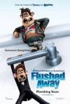 Get and dawnload family-genre movie «Flushed Away» at a tiny price on a super high speed. Put your review on «Flushed Away» movie or read thrilling reviews of another visitors.