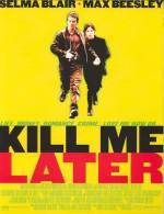 Buy and dawnload thriller theme movie «Kill Me Later» at a cheep price on a super high speed. Write interesting review on «Kill Me Later» movie or find some other reviews of another men.