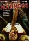 Get and dawnload horror-theme muvy «Madness» at a little price on a fast speed. Put some review on «Madness» movie or read picturesque reviews of another men.