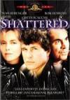 Get and daunload mystery theme muvi «Shattered» at a little price on a super high speed. Put some review about «Shattered» movie or read fine reviews of another ones.
