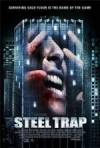 Buy and dwnload thriller genre movy trailer «Steel Trap» at a little price on a super high speed. Put some review about «Steel Trap» movie or read picturesque reviews of another ones.