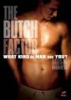 Purchase and dawnload documentary theme muvy «The Butch Factor» at a tiny price on a superior speed. Write interesting review about «The Butch Factor» movie or read other reviews of another people.