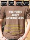 Purchase and dawnload comedy-theme movy «The Truth About Average Guys» at a small price on a fast speed. Place your review about «The Truth About Average Guys» movie or find some fine reviews of another persons.