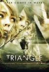 Get and daunload horror-theme muvy «Triangle» at a tiny price on a fast speed. Write some review about «Triangle» movie or read other reviews of another ones.